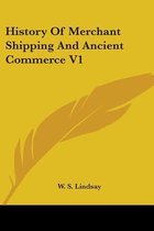 History of Merchant Shipping and Ancient Commerce V1