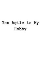 Yes Agile is My Hobby
