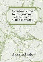 An introduction to the grammar of the Kui or Kandh language