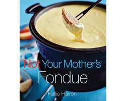 Not Your Mother's Fondue
