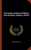 The Letters of Horace Walpole, Earl of Orford, Volume 1, Part B
