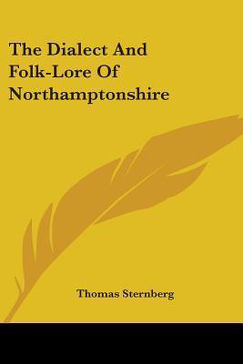 The Dialect And Folk-lore Of Northamptonshire van Thomas Sternberg