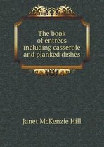 The book of entrées including casserole and planked dishes