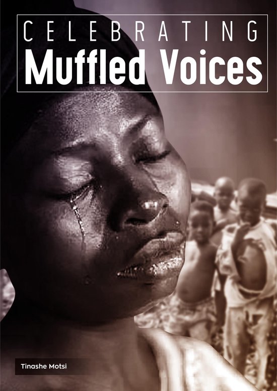 Celebrating Muffled Voices (ebook), Tinashe Motsi 9781370396573