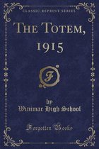 The Totem, 1915 (Classic Reprint)