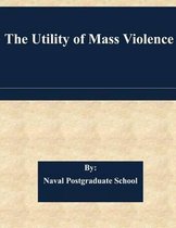 The Utility of Mass Violence