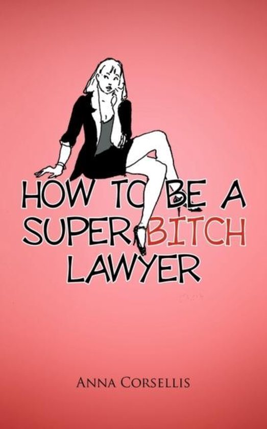 How to be a Super Bitch Lawyer - cover