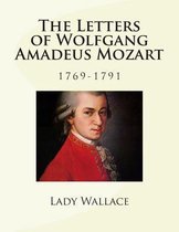 The Letters of Wolfgang Amadeus Mozart - 1769-1791