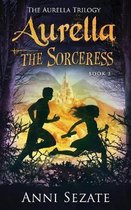 Aurella Trilogy- Aurella the Sorceress