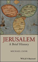 Wiley Blackwell Brief Histories of Religion - Jerusalem