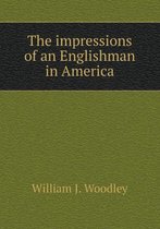 The impressions of an Englishman in America