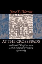 Published by the Omohundro Institute of Early American History and Culture and the University of North Carolina Press - At the Crossroads