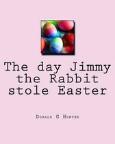 The day Jimmy the Rabbit stole Easter