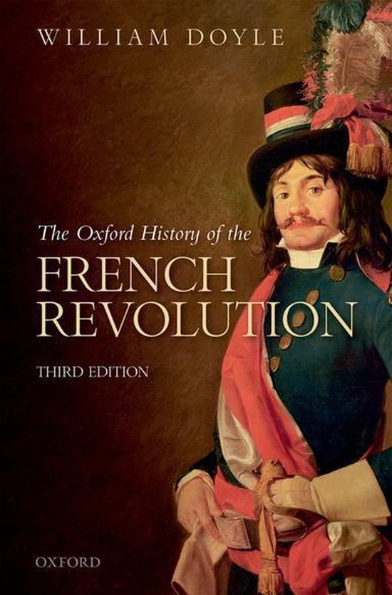 The Oxford History of the French Revolution, troisième édition. Avec une peinture d'un homme en tenue du 17ème siècle avec chapeau, écharpe et col.