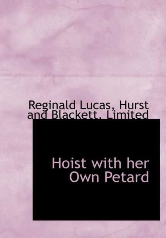 Hoist with Her Own Petard, Reginald Lucas 9781140418818 Boeken