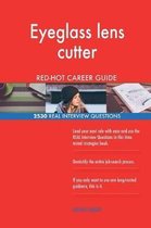 Eyeglass Lens Cutter Red-Hot Career Guide; 2530 Real Interview Questions