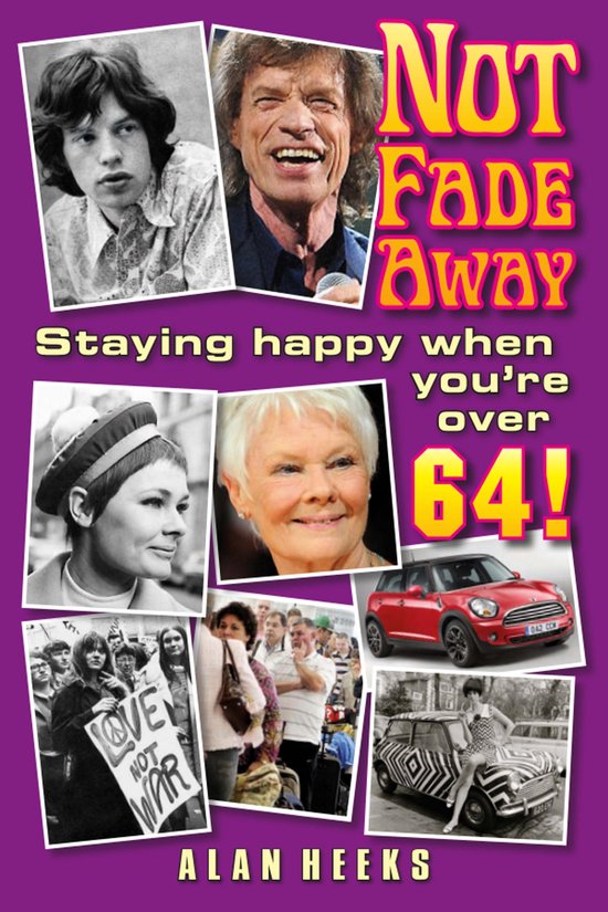 Not Fade Away: Staying Happy When You're Over 64 - cover