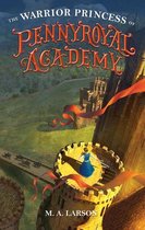 Pennyroyal Academy 3 - The Warrior Princess of Pennyroyal Academy