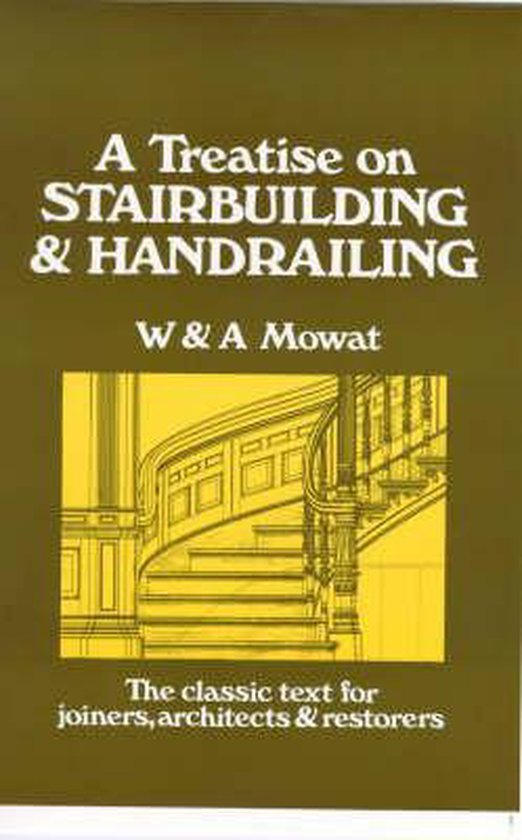 A Treatise on Stairbuilding and Handrailing