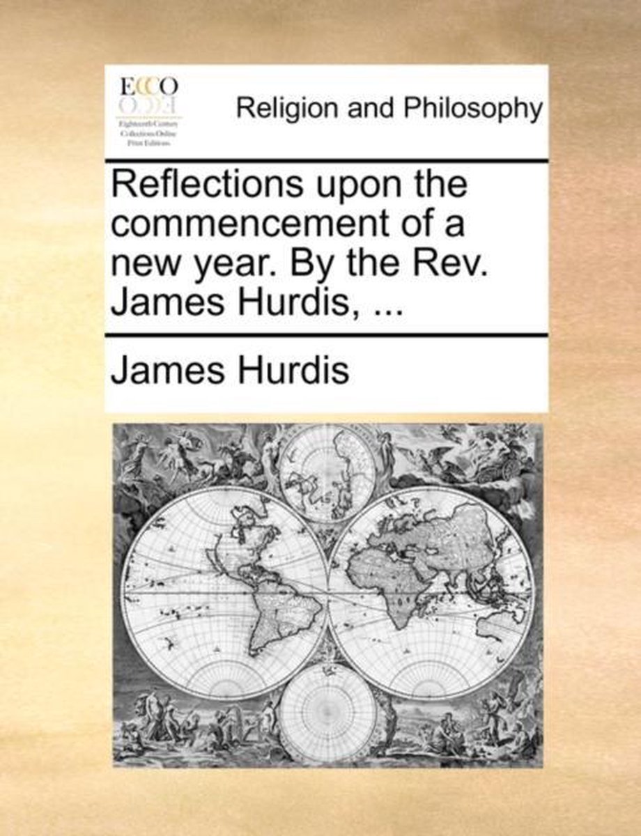 Reflections Upon the Commencement of a New Year. by the Rev. James Hurdis, ... - James Hurdis