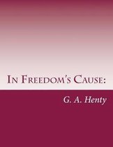 In Freedom's Cause: