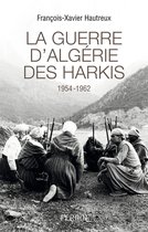 La guerre d'Algérie des Harkis 1954-1962