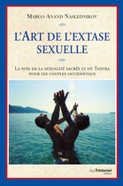 L'art de l'extase sexuelle - La voie de la sexualité sacrée et du Tantra pour les couples occidentau
