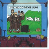 WE'VE GOT THE GUN - MOVIES