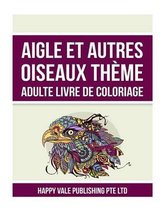 Aigle Et Autres Oiseaux Th me Adulte Livre De Coloriage