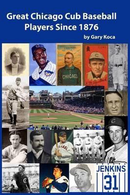 Great Chicago Cub Baseball Players Since 1876 - cover