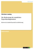 Die Bedeutung der staatlichen Exportkreditgarantien