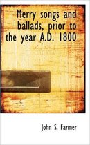 Merry Songs and Ballads, Prior to the Year A.D. 1800