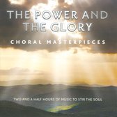 Power &Amp; The Glory: Choral Masterpieces