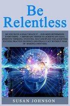 Be Rеlеntlеѕѕ