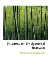 Discourses on the Apostolical Succession