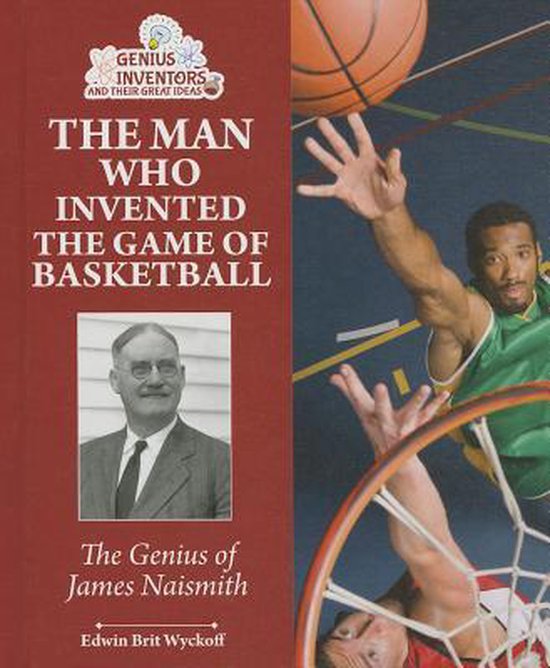 The Man Who Invented the Game of Basketball, Edwin Brit Wyckoff