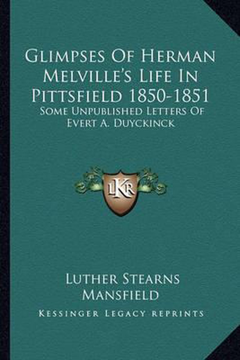 Glimpses Of Herman Melville's Life In Pittsfield 1850-1851 van Luther Stearns Mansfield