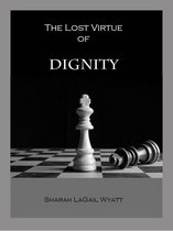 The Lost Virtue of Dignity