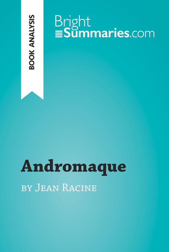 BrightSummaries.com - Andromaque by Jean Racine (Book Analys ... - cover