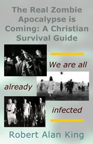 The Real Zombie Apocalypse is Coming: A Christian Survival Guide