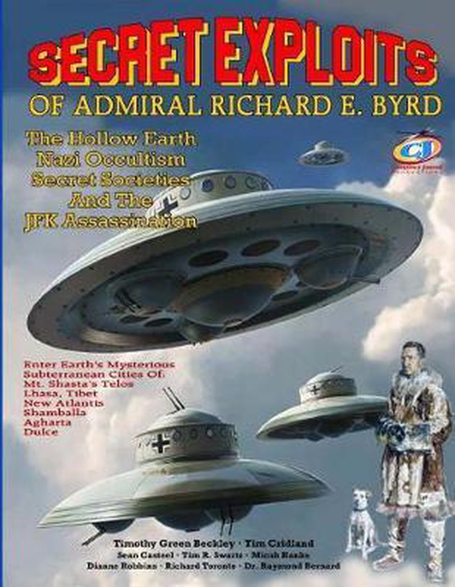 Secret Exploits Of Admiral Richard E. Byrd - Tim E Cridland