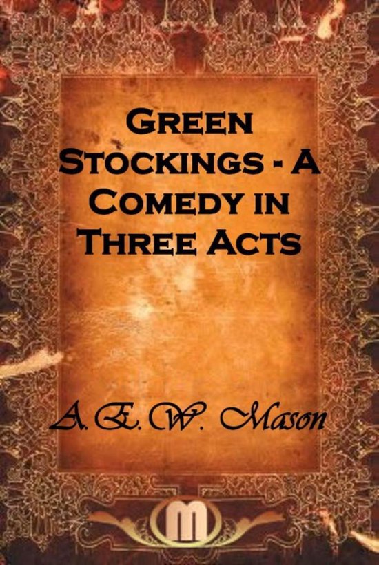 Green Stockings - A Comedy in Three Acts