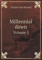 Millennial dawn Volume 5