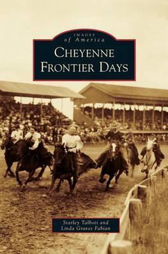 Cheyenne Frontier Days 9781531665173 Starley Talbott Boeken