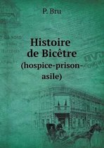 Histoire de Bicetre (hospice-prison-asile)