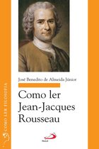 Como ler filosofia - Como ler Jean-Jacques Rousseau