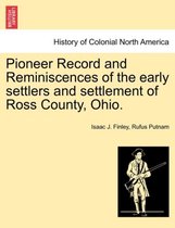 Pioneer Record and Reminiscences of the Early Settlers and Settlement of Ross County, Ohio.