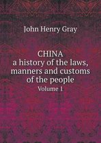 China, a history of the laws, manners and customs of the people Volume 1
