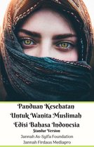Panduan Kesehatan Untuk Wanita Muslimah Edisi Bahasa Indonesia Standar Version