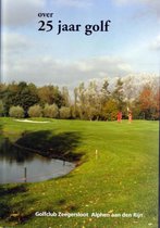 over 25 jaar golf Golfclub Zeegersloot, Alphen aan den Rijn 1984-2009